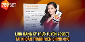 Cách Đăng Ký Tài Khoản 789bet Dễ Dàng Cho Tân Thủ